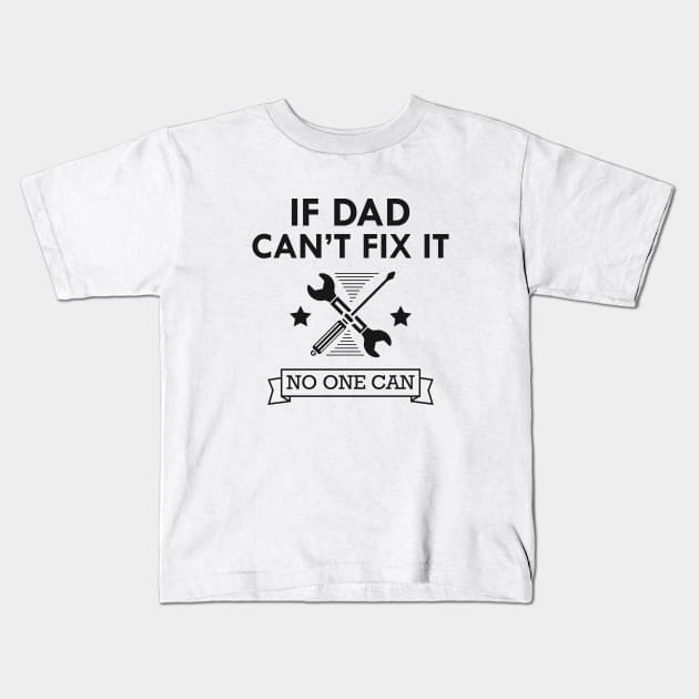 Mechanic - If dad can't fix it no one can Kids T-Shirt by KC Happy Shop